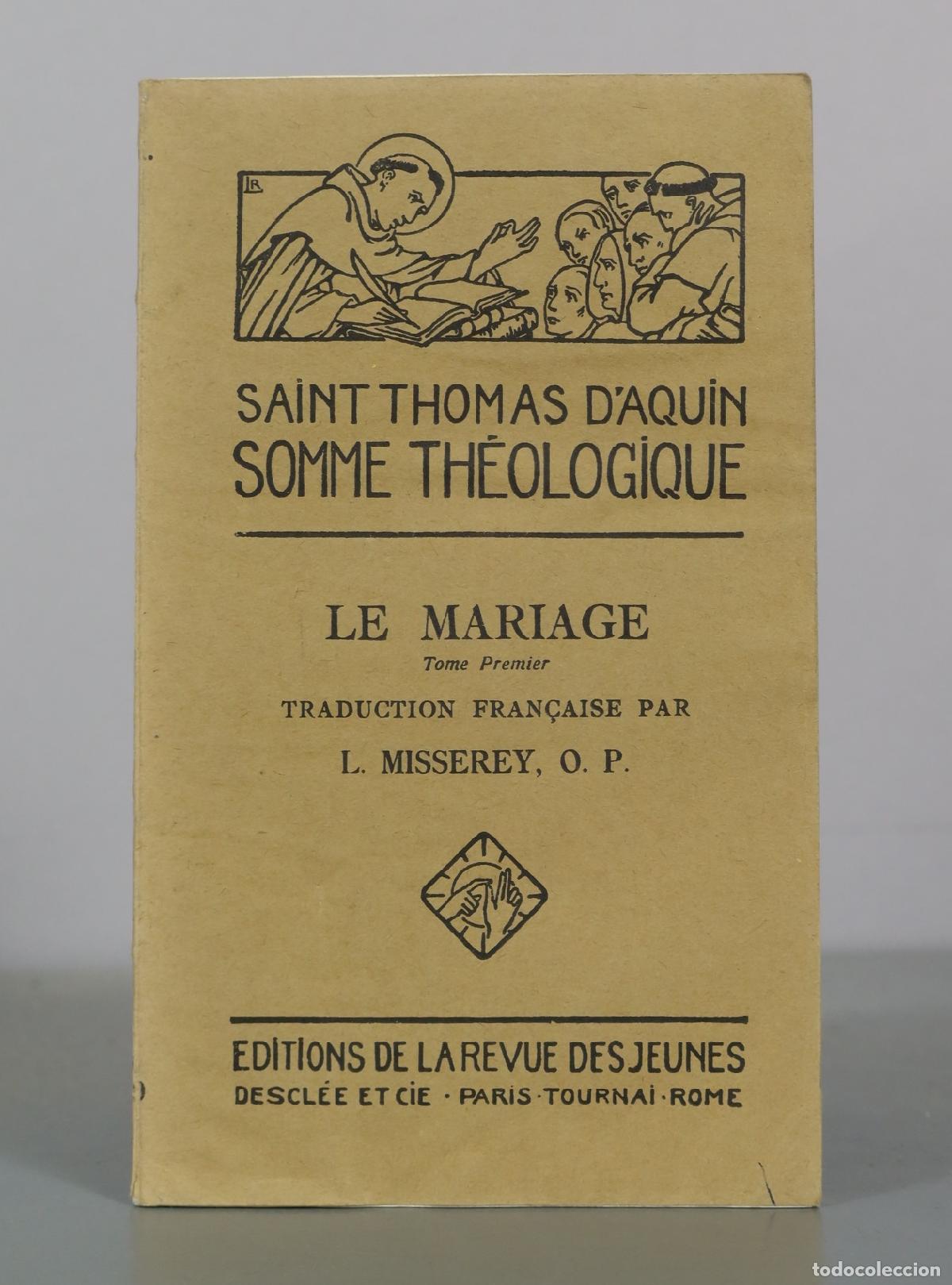 Libros antiguos: Saint Thomas d'Aquin - Somme Th&eacute;ologique - Le Mariage - Tome Premier - L. Misserey - &Eacute;ditions de la
