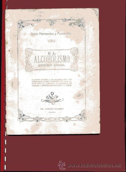 Libros antiguos: HERNANDEZ ,,EL ALCOHOLISMO, ESTUDIO SOCIAL ESTUDIO SOCIAL (DE LOS EFECTOS QUE PRODUCE 1921,Almeria