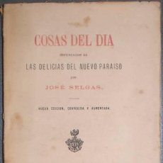Libros antiguos: SELGAS, JOSÉ: COSAS DEL DIA. CONTINUACIÓN DE LAS 'DELICIAS DEL NUEVO PARAÍSO'. 1880. Lote 50578432