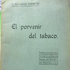 Libros antiguos: EL PORVENIR DEL TABACO. - NAVARRO REVERTER, J. - MADRID, 1908.. Lote 123222718