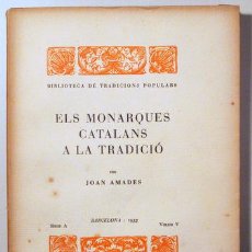 Livres anciens: AMADES, JOAN - ELS MONARQUES CATALANS A LA TRADICIÓ . BIBLIOTECA DE TRADICIONS POPULARS. VOLUM V - B. Lote 163088945