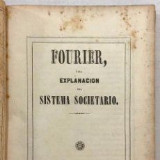 Libros antiguos: FOURIER, Ó SEA EXPLANACION DEL SISTEMA SOCIETARIO. - FOURIER, CHARLES.