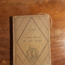 Libros antiguos: L'EDUCACIO DE LES NOIES FENELON 1927. Lote 251260530