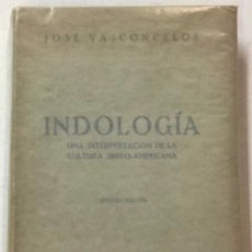 Libros antiguos: INDOLOGÍA. UNA INTERPRETACIÓN DE LA CULTURA IBERO-AMERICANA. - VASCONCELOS, JOSÉ.
