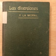Libros antiguos: LAS DIVERSIONES Y LA MORAL. FÉLIX SARDÁ Y SALVANY.LIBRERÍA Y TIPOGRAFÍA CATÓLICA, BARCELONA, 1895.. Lote 299160518