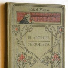 Livres anciens: EL ARTE DEL PERIODISTA POR RAFAEL MAINAR DE JOSÉ GALLACH EDITOR EN BARCELONA 1906. Lote 300541418