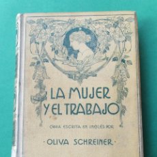 Libri antichi: LA MUJER Y EL TRABAJO. OLIVA SCHREINER. MONTANER Y SIMÓN 1914. ILKUSTRACIONES. 328 PÁGINAS.