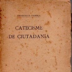 Libros antiguos: CATECISME DE CIUTADANIA - FREDERICH RAHOLA - ILUSTRACIO CATALANA 1919. Lote 320354358