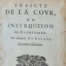 Libros antiguos: TRAICTE DE LA COUR OU INSTRUCTION DES COURTISANS. DU REFUGE. ELZEVIERS. 1656.