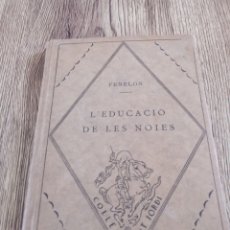 Libros antiguos: L' EDUCACIO DE LES NOIES DE FENELON.ED.BARCINO 1927.. Lote 349554414