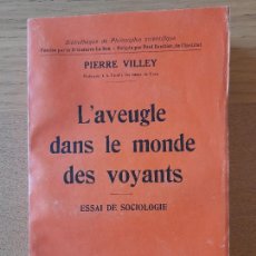 Libros antiguos: VILLEY, PIERRE, L'AVEUGLE DANS LE MONDE DES VOYANTS, ESSAI DE SOCIOLOGIE, ED. FLAMMARION, 1927. Lote 353646028