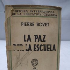 Libros antiguos: LA PAZ POR LA ESCUELA, PIERRE BOVET, 1927. Lote 363956431