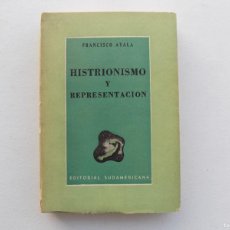 Libros antiguos: LIBRERIA GHOTICA. FRANCISCO AYALA. HISTRIONISMO Y REPRESENTACIÓN. 1944. PRIMERA EDICIÓN.