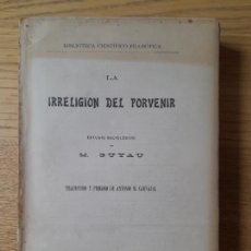 Libros antiguos: SOCIOLOGIA. LA IRRELIGION DEL PORVENIR, M. GUYAU, ED. DANIEL JORRO, 19011. RARO.. Lote 381490259