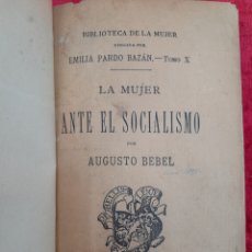 Libros antiguos: L-7013. LA MUJER ANTE EL SOCIALISMO. AUGUSTO BEBEL. BIBLIOTECA DE LA MUJER. MADRID.. Lote 389464709