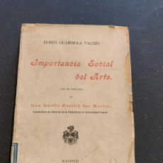 Libri antichi: GUARDIOLA VALERO, ELISEO. IMPORTANCIA SOCIAL DEL ARTE / 1ª EDICION / DEDICATORIA / ROMANONES BONILLA