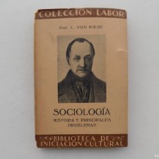 Libros antiguos: LIBRERIA GHOTICA. L. VON WIESE. SOCIOLOGIA. HISTORIA Y PRINCIPALES PROBLEMAS. ED. LABOR 1932