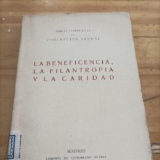 Libros antiguos: LA BENEFICIENCIA LA FILANTROPÍA Y LA CARIDAD, CONCEPCIÓN ARENAL, MADRID,1927,235 PAG.