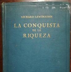 Libros antiguos: LA CONQUISTA DE LA RIQUEZA - 1929-1ª ED. - RICHARD LEWINSOHN - ED. JOAQUÓN GIL - PJRB