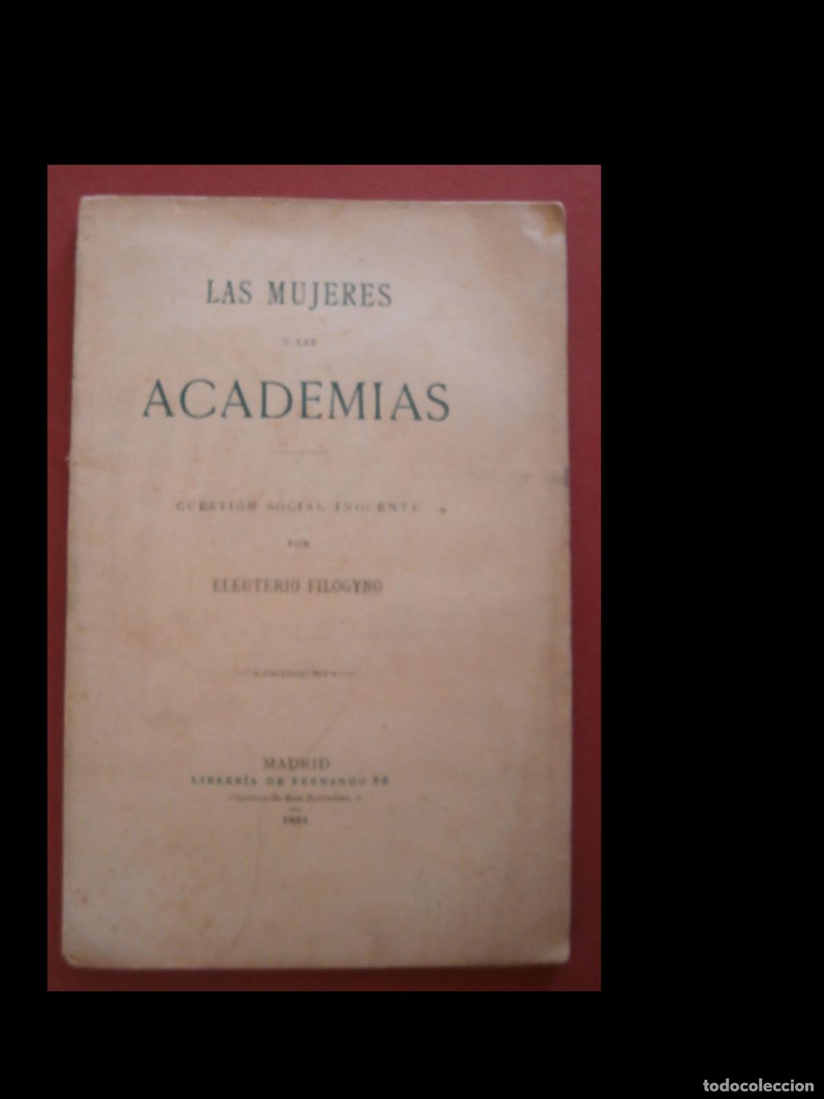 Libros antiguos: Las Mujeres y las Academias. Cuesti&oacute;n Social Inocente. Eleuterio Filogyno
