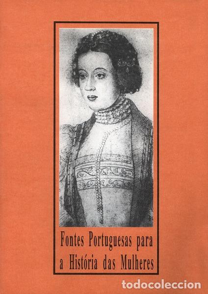 Libros antiguos: FREITAS LEAL. (Ivone) - FONTES PORTUGUESAS PARA A HIST&Oacute;RIA DAS MULHERES.
