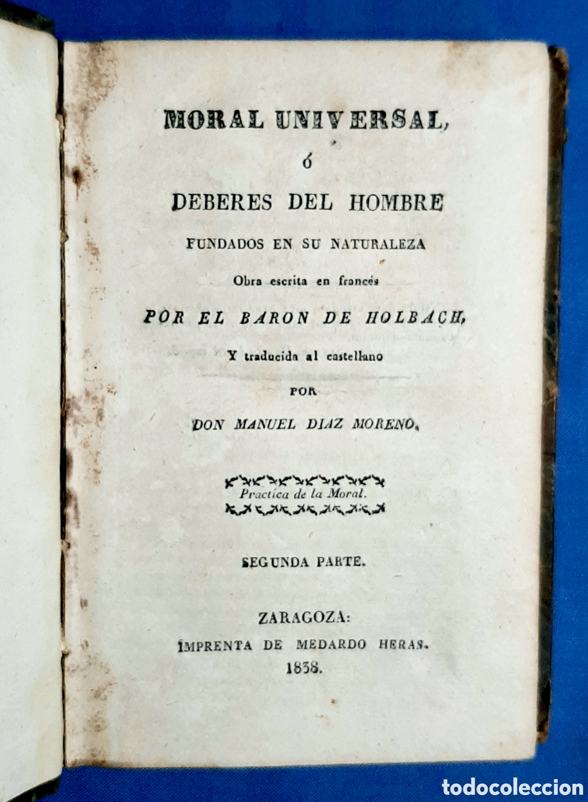 Libros antiguos: MORAL UNIVERSAL O DEBERES DEL HOMBRE. BARON DE HOLBACH. SEGUNDA PARTE. MEDARDO HERAS 1a EDICI&Oacute;N 1938