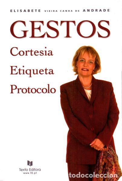 Libros antiguos: CANHA DE ANDRADE. (Elisabete Vieira) - GESTOS, CORTESIA, ETIQUETA, PROTOCOLO.