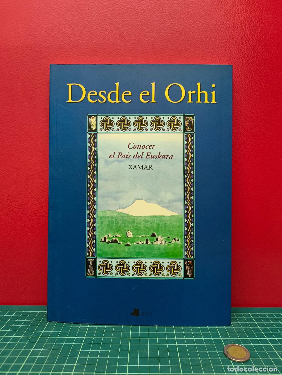 Libros antiguos: Desde el Orhi. Conocer el Pa&iacute;s del Euskara &ndash; Xamar