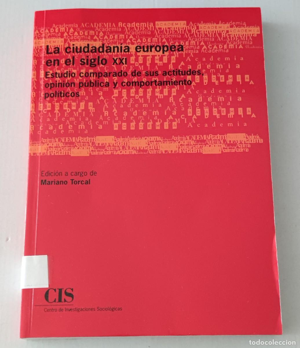 Libros antiguos: LA CIUDADAN&Iacute;A EUROPEA EN EL SIGLO XXI - MARIANO TORCAL - CIS ACADEMIA (POLITOLOG&Iacute;A / SOCIOLOG&Iacute;A)