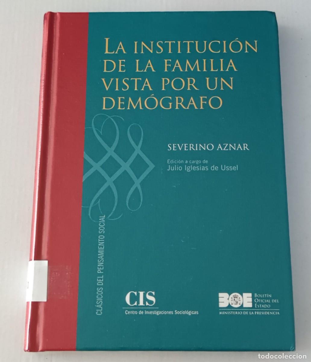 Libros antiguos: LA INSTITUCI&Oacute;N DE LA FAMILIA VISTA POR UN DEM&Oacute;GRAFO - SEVERINO AZNAR - CIS / BOE (SOCIOLOG&Iacute;A)