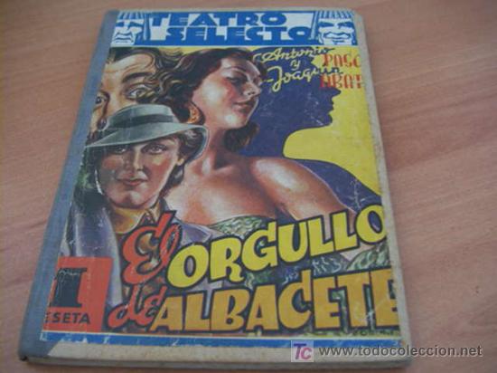Old books: TEATRO SELECTO.(EL ORGULLO DE ALBACETE de PASO) N&ordm; 30. BIBLIO JOYAS LITERARIAS (COIB83)