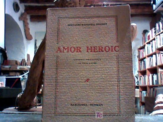 Libri antichi: amor heroic (bernard&iacute; ramonell simonet, 1924)