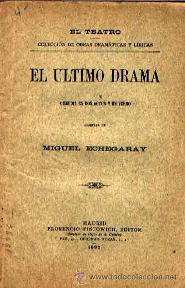 Libri antichi: EL ULTIMO DRAMA COMEDIA EN DOS ACTOS Y EN VERSO DE MIGUEL ECHEGARAY