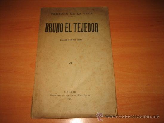 Old books: BRUNO EL TEJEDOR COMEDIA EN DOS ACTOS.VENTURA DE LA VEGAS  .SOCIEDAD GENERAL DE AUTORES 1914