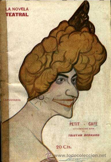 Old books: PETIT CAF&Eacute; COMEDIA EN TRES ACTOS DE TRISTAN BERNARD LA NOVELA TEATRAL
