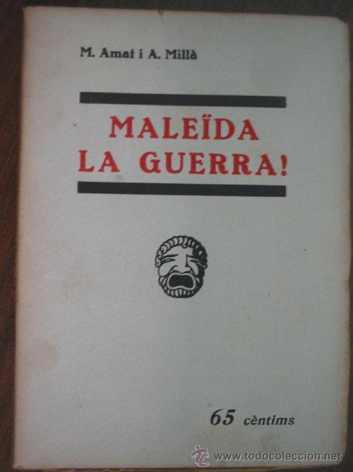 Antiquarische B&uuml;cher: MALE&Iuml;DA LA GUERRA!. AMAT, M. i MILL&Agrave;, A. 1933