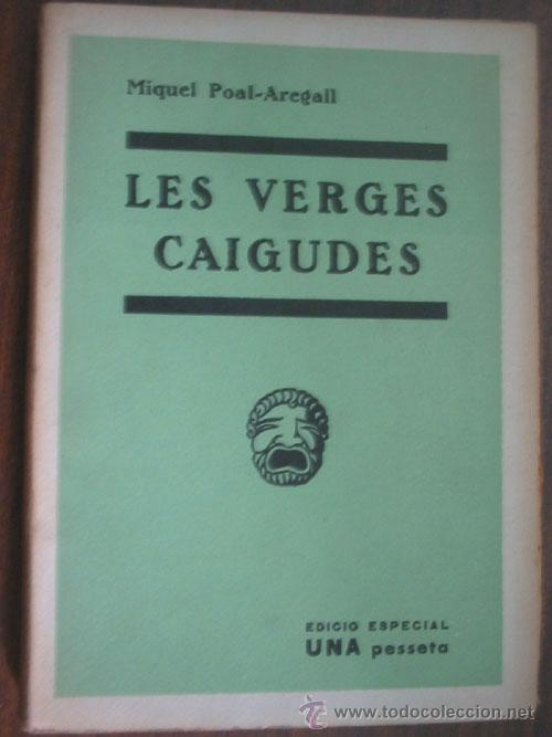 Antiquarische B&uuml;cher: LES VERGES CAIGUDES. POAL-AREGALL, Miquel. 1935
