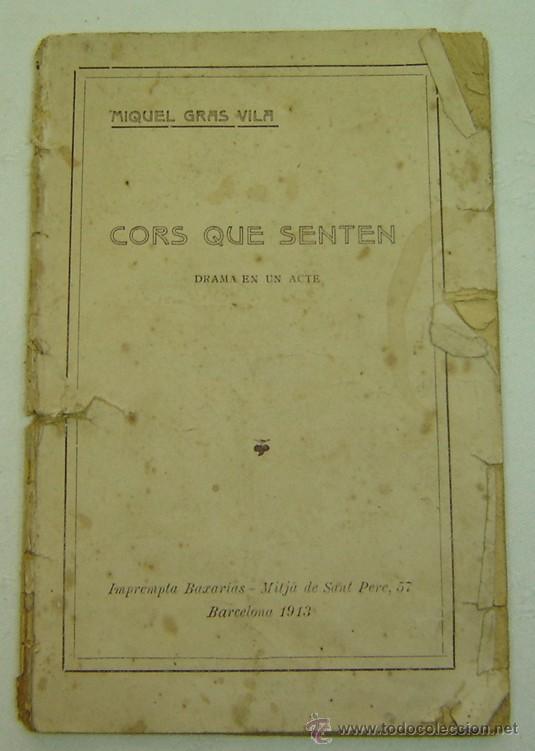 Livros antigos: CORS QUE SENTEN-Miquel Gras Vila-Drama en un acte-Imprempta Baxarias-Barcelona 1913-Fatigado pero co