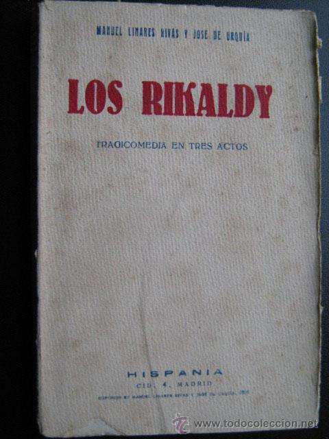 Old books: LOS RIKALDY. LINARES RIVAS, Manuel y URQU&Iacute;A, Jos&eacute; de. 1924