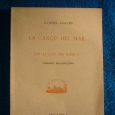 Libros antiguos: GABRIEL CORTES: - LA CANÇO DEL MAR. UN AL.LOT DE BARCA - (COMEDIAS MALLORQUINAS)