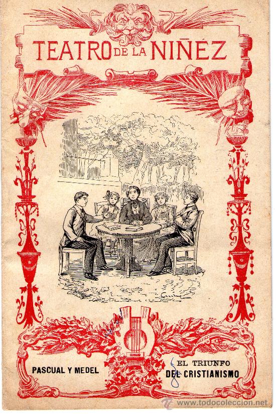 Antiquarische B&uuml;cher: TEATRO DE LA NI&Ntilde;EZ - &rdquo;EL TRIUNFO DEL CRISTIANISMO&rdquo; - PASCUAL Y MEDEL - A&Ntilde;O 1905.