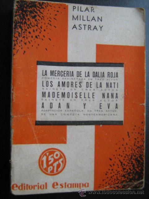 Antiquarische B&uuml;cher: LA MERCER&Iacute;A DE LA DALIA ROJA/ LOS AMORES DE LA NATI/ MADEMOISELLE NANA/ AD&Aacute;N Y EVA. MILL&Aacute;N ASTRAY, P