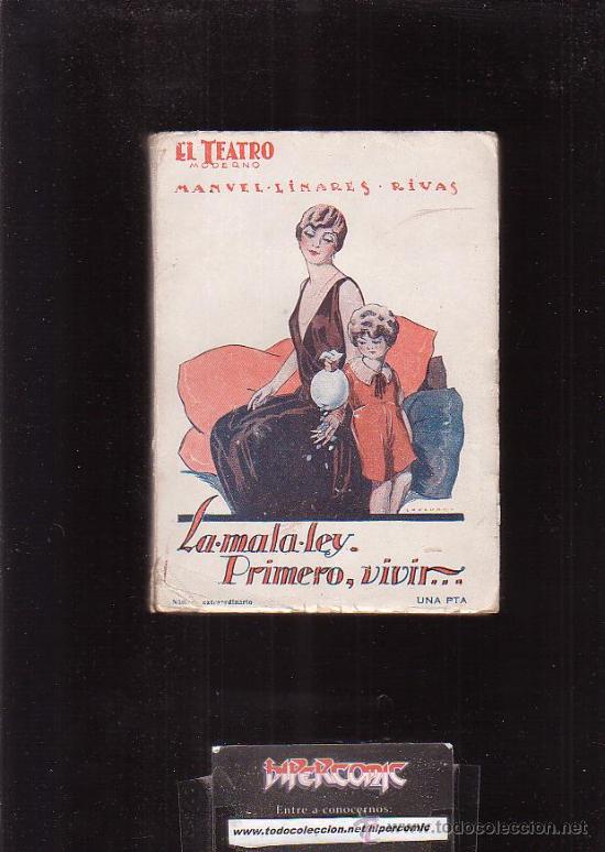 Antiquarische B&uuml;cher: TEATRO MODERNO, LA MALA LEY y PRIMERO, VIVIR..., A&Ntilde;O 1927 / AUTOR: MANUEL LINARES RIVAS