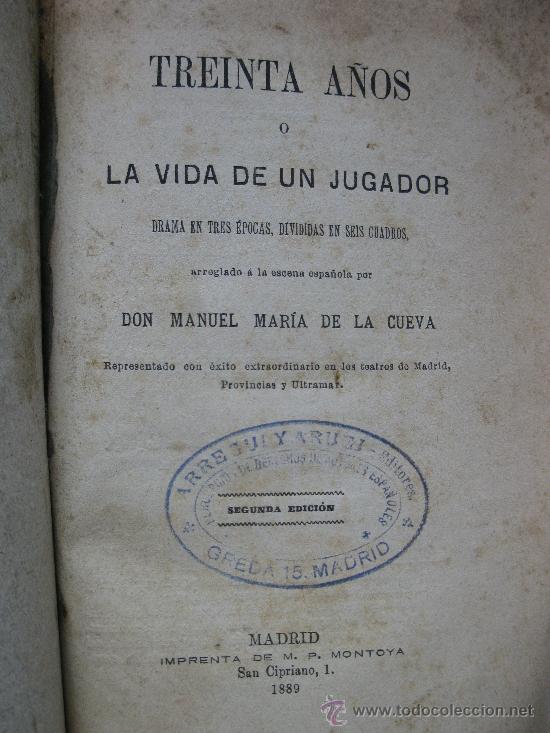 Old books: &rdquo;TREINTA A&Ntilde;OS o LA VIDA DE UN JUGADOR&rdquo; - MANUEL MAR&Iacute;A DE LA CUEVA - A&Ntilde;O 1889.