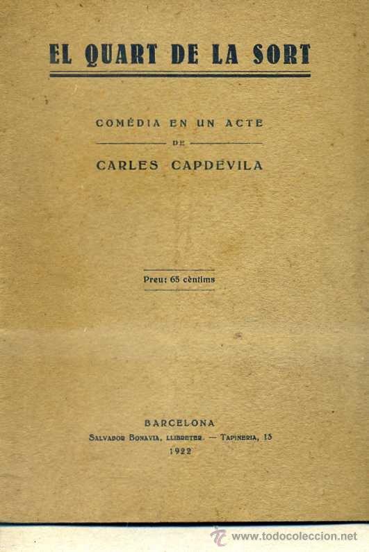 Libros antiguos: CARLES CAPDEVILA : EL QUART DE LA SORT (1922) TEATRE CATAL&Agrave; - Foto 1