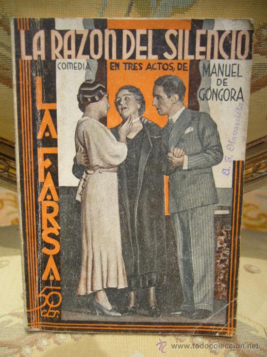 Libri antichi: &rdquo;LA RAZON DEL SILENCIO&rdquo; DE MANUEL DE GONGORA. LA FARSA N&ordm; 313. 1.933.
