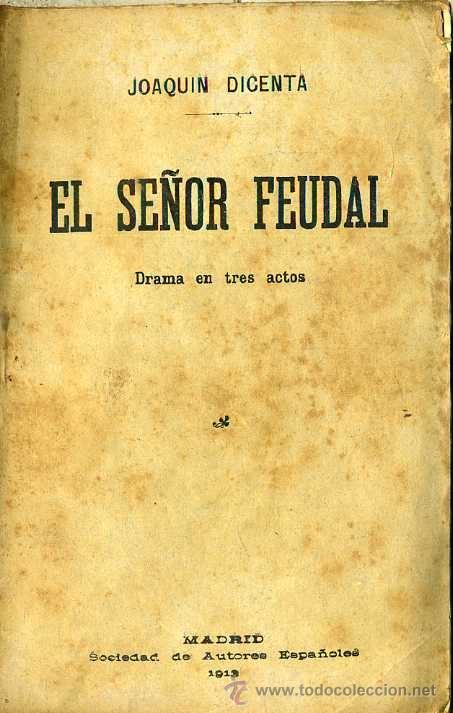 Libros antiguos: JOAQU&Iacute;N DICENTA : EL SE&Ntilde;OR FEUDAL (1913) - Foto 1