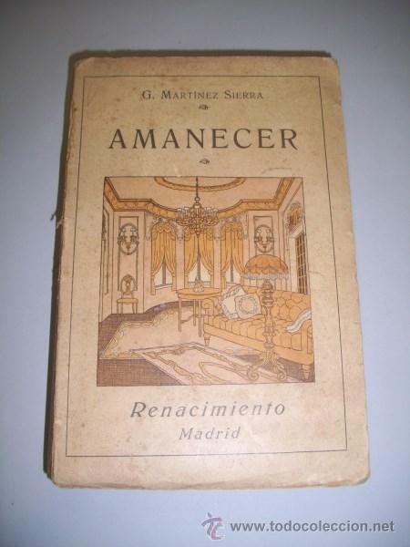 Libros antiguos: MART&Iacute;NEZ SIERRA, Gregorio. Amanecer : Comedia en tres actos - Foto 1