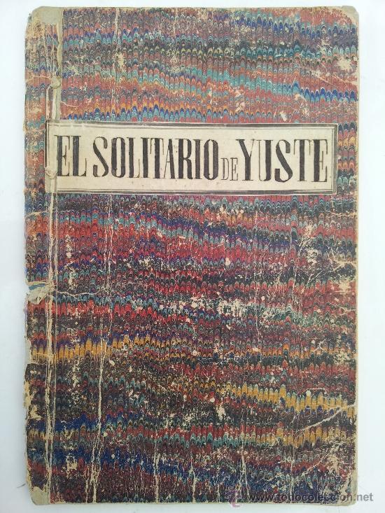 Libri antichi: EL SOLITARIO DE YUSTE, POEMA HIST&Oacute;RICO EN DOS ACTOS, ORIGINAL Y EN VERSO, M&Aacute;RCOS ZAPATA
