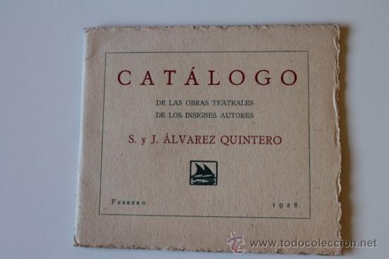 Libros antiguos: Cat&aacute;logo de las obrs teatrales de los insignes autores S. y J. &Aacute;lvarez Quintero. Febrero 1928.